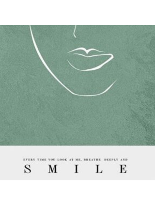 „Every time You look at me, breathe deeply and smile“